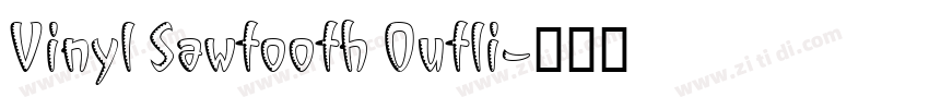Vinyl Sawtooth Outli字体转换